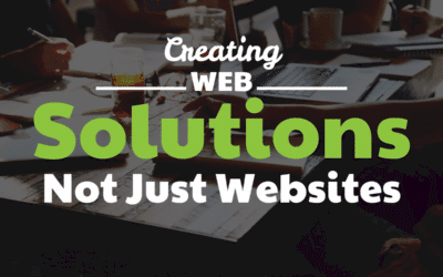 Creating Web Solutions Not Just Websites